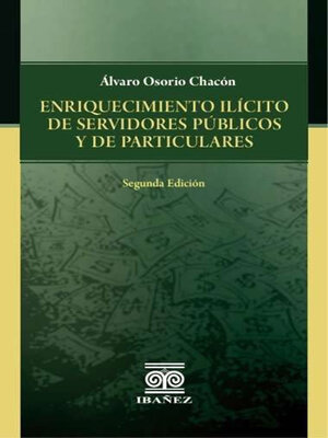 cover image of Enriquecimiento ilícito de servidores públicos y de particulares